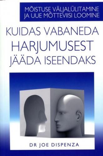 Kuidas vabaneda harjumusest jääda iseendaks: mõistuse väljalülitamine ja uue mõtteviisi loomine