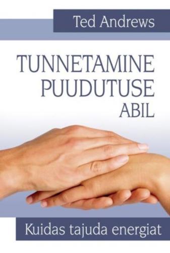 Tunnetamine puudutuse abil: kuidas tajuda energiat