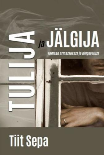 Tulija ja jälgija: romaan armastusest ja hingevalust