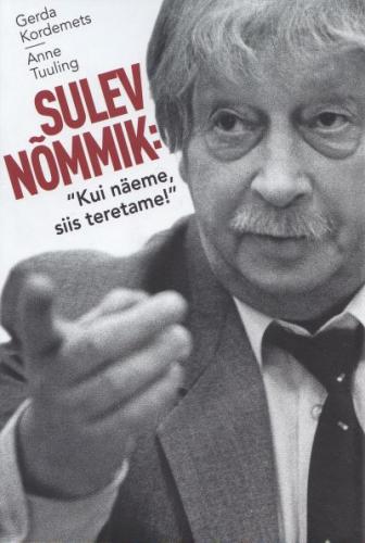 SULEV NÕMMIK: 'KUI NÄEME, SIIS TERETAME!'