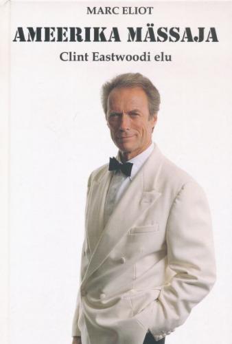 AMEERIKA MÄSSAJA. CLINT EASTWOODI ELU