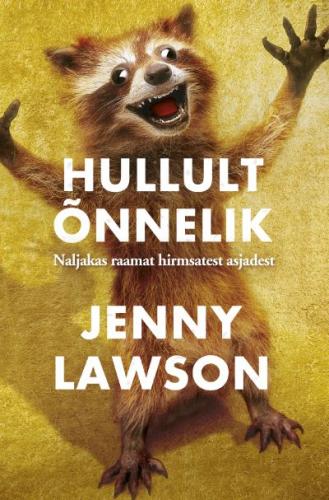 Hullult õnnelik: (naljakas raamat hirmsatest asjadest)