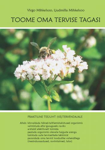 Toome oma tervise tagasi: praktiline teejuht (ise)tervendajale