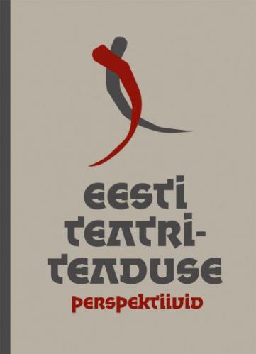 EESTI TEATRITEADUSE PERSPEKTIIVID