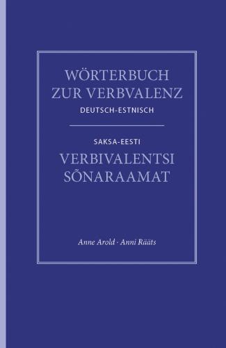 Wörterbuch zur Verbvalenz Deutsch-Estnisch / Saksa-eesti verbivalentsi sõnaraamat