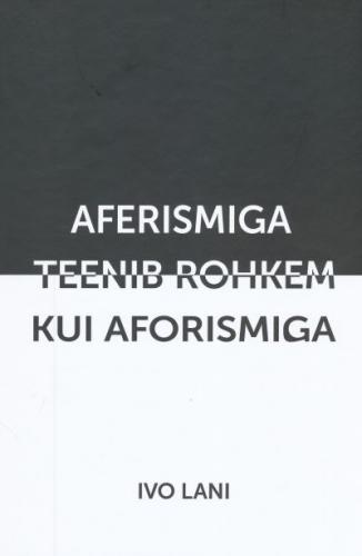 AFERISMIGA TEENIB ROHKEM, KUI AFORISMIGA