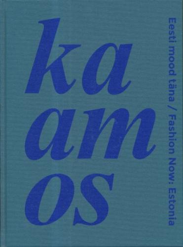 KAAMOS. EESTI MOOD TÄNA. FASHION NOW: ESTONIA