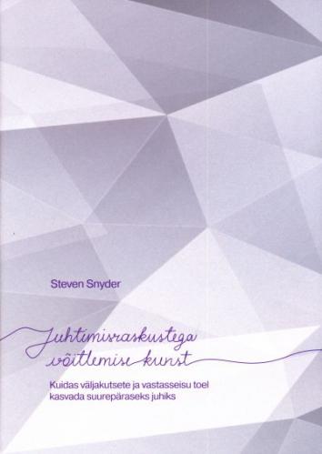 JUHTIMISRASKUSTEGA VÕITLEMISE KUNST