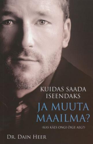 KUIDAS SAADA ISEENDAKS JA MUUTA MAAILMA