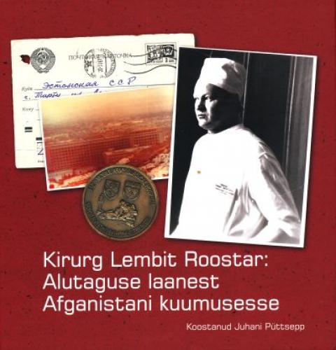 Kirurg Lembit Roostar: Alutaguse laanest Afganistani kuumusesse