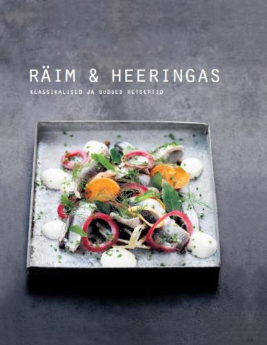 RÄIM & HEERINGAS. KLASSIKALISED JA UUED RETSEPTID