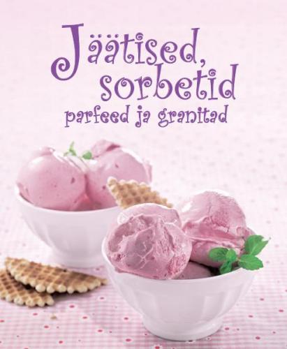 JÄÄTISED, SORBETID, PARFEED JA GRANITAD