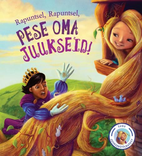 RAPUNTSEL, RAPUNTSEL, PESE OMA JUUKSEID!
