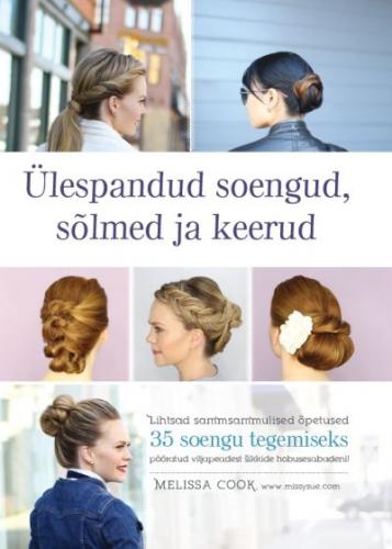 Ülespandud soengud, sõlmed ja keerud: lihtsad sammsammulised õpetused 35 soengu tegemiseks pööratud viljapeadest šikkide hobusesabadeni!