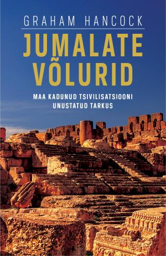 JUMALATE VÕLURID. MAA KADUNUD TSIVILISATSIOONI UNUSTATUD TARKUS