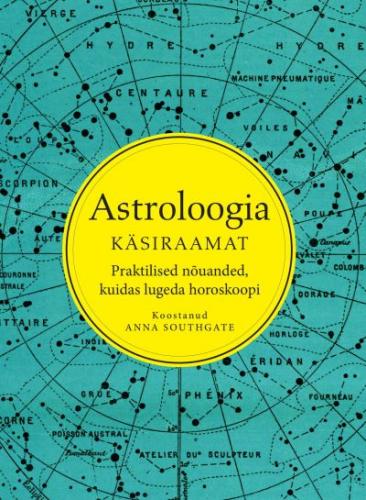 Astroloogia käsiraamat: praktilised nõuanded, kuidas lugeda oma horoskoopi