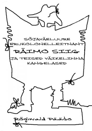 Sõjaväeluure erukolonelleitnant RÄIMO SIIG ja teised Väikelinna kangelased
