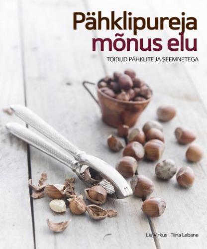Pähklipureja mõnus elu: toidud pähklite ja seemnetega