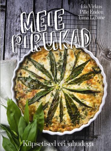 Meie pirukad. Küpsetised eri jahudega.