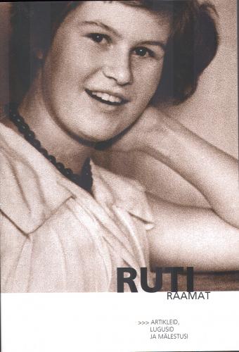 Ruti raamat: artikleid, lugusid ja mälestusi : pühendusteos Rutt Hinrikusele : 7.05.2006
