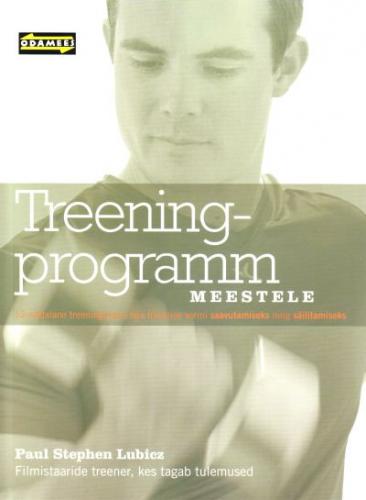 Treeningprogramm meestele: 12-nädalane treeningukava hea füüsilise vormi saavutamiseks ja säilitamiseks