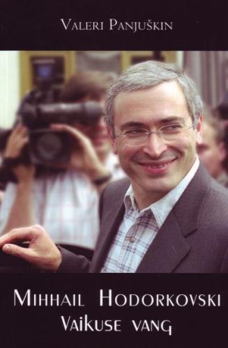 Mihhail Hodorkovski: vaikuse vang