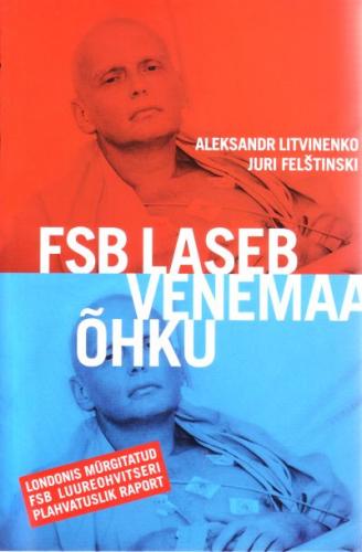 FSB laseb Venemaa õhku: Londonis mürgitatud FSB luureohvitseri plahvatuslik raport