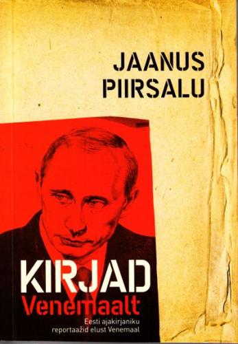 Kirjad Venemaalt: Eesti ajakirjaniku reportaažid elust Venemaal