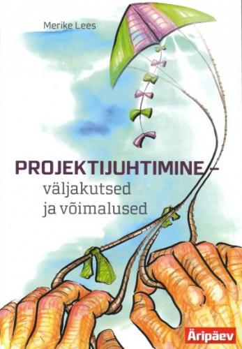 Projektijuhtimine - väljakutsed ja võimalused