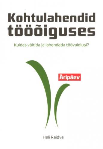 Kohtulahendid tööõiguses: kuidas vältida ja lahendada töövaidlusi?