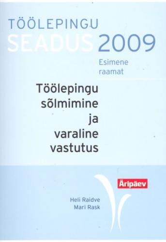 Töölepingu seadus 2009. Töölepingu sõlmimine ja varaline vastutus. Esimene raamat