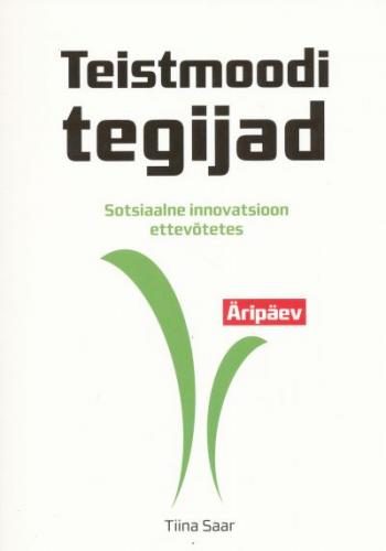 Teistmoodi tegijad: sotsiaalne innovatsioon ettevõtetes