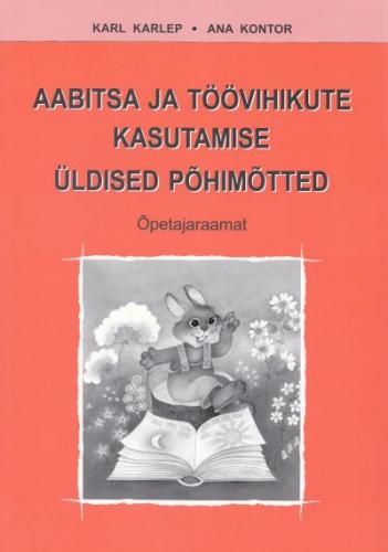 Aabitsa ja töövihikute kasutamise üldised põhimõtted: õpetajaraamat