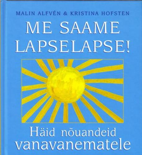 Me saame lapselapse!: häid nõuandeid vanavanematele
