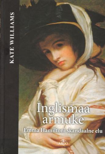 Inglismaa armuke: Emma Hamiltoni skandaalne elu