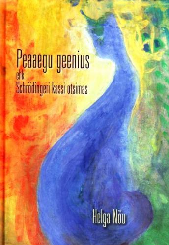 Peaaegu geenius, ehk, Schrödingeri kassi otsimas: romaan