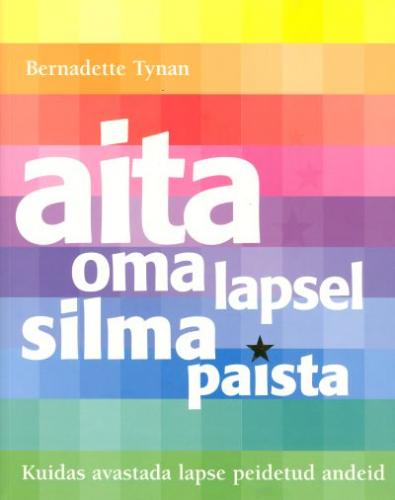 Aita oma lapsel silma paista:kuidas avastada lapse peidetud andeid