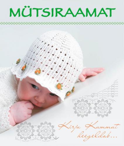 Mütsiraamat: Kirju Kummut heegeldab...