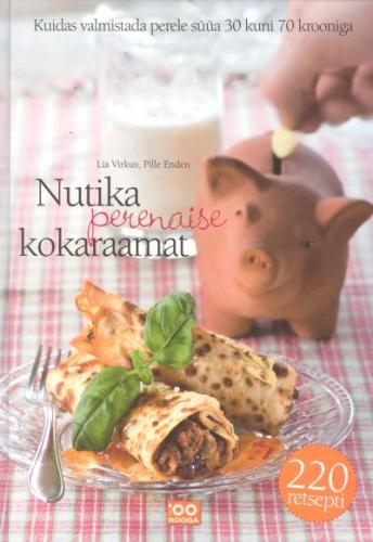 Nutika perenaise kokaraamat: [ kuidas valmistada perele süüa 30 kuni 70 krooniga