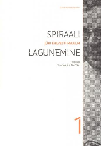 Spiraali lagunemine: Jüri Ehlvesti maailm