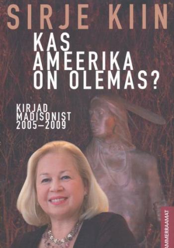 Kas Ameerika on olemas?: kirjad Madisonist 2005-2009