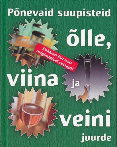 Põnevaid suupisteid õlle, viina ja veini juurde: rohkem kui 200 originaalset retsepti