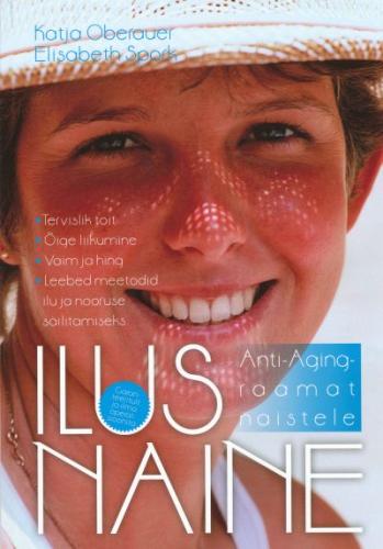 Ilus naine: anti-aging-raamat naistele