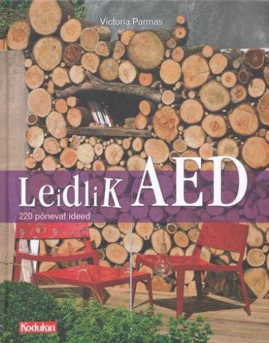Leidlik aed: 220 põnevat aiaideed