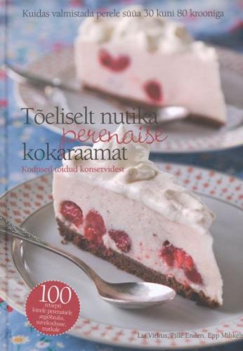 Tõeliselt nutika perenaise kokaraamat: kodused toidud konservidest : [ kuidas valmistada perele süüa 30 kuni 80 krooniga