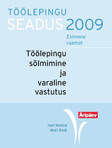 Töölepingu seadus praktikas. I raamat. Töölepingu sõlmimine, töötaja vastutus, tähtajaline tööleping