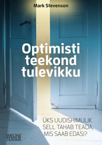 Optimisti teekond tulevikku : üks uudishimulik sell tahab teada, mis saab edasi?