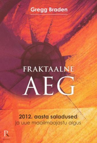 Fraktaalne aeg: 2012. aasta saladused ja uue maailmaajastu algus