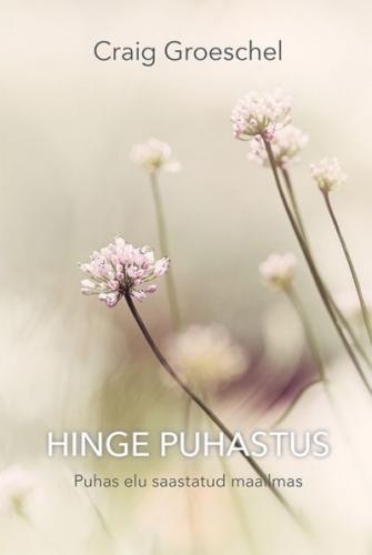 Hinge puhastus: puhas elu saastatud maailmas