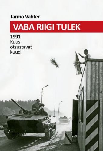 Vaba riigi tulek. 1991. Kuus otsustavat